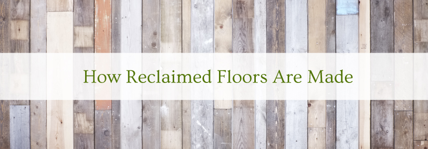 How Reclaimed Floors Are Made
