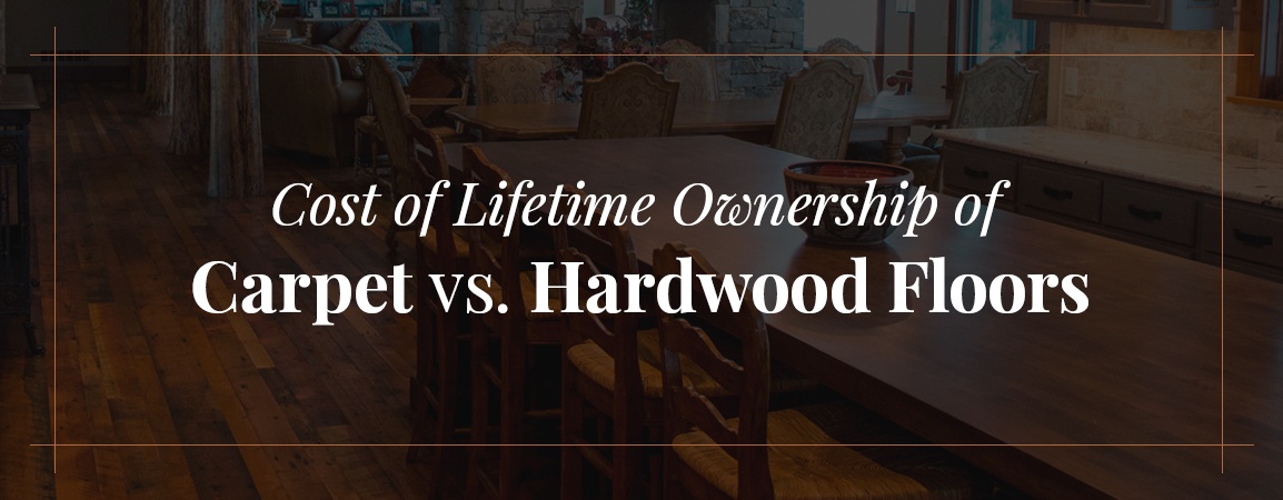 Cost of Carpet vs. Hardwood Floors Over a Lifetime