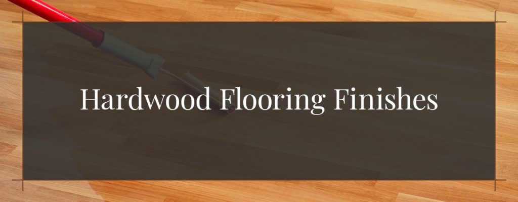 Types of Hardwood Flooring Finishes