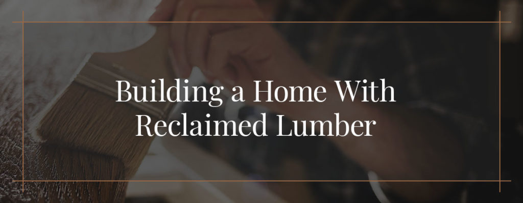 Building a home with reclaimed lumber