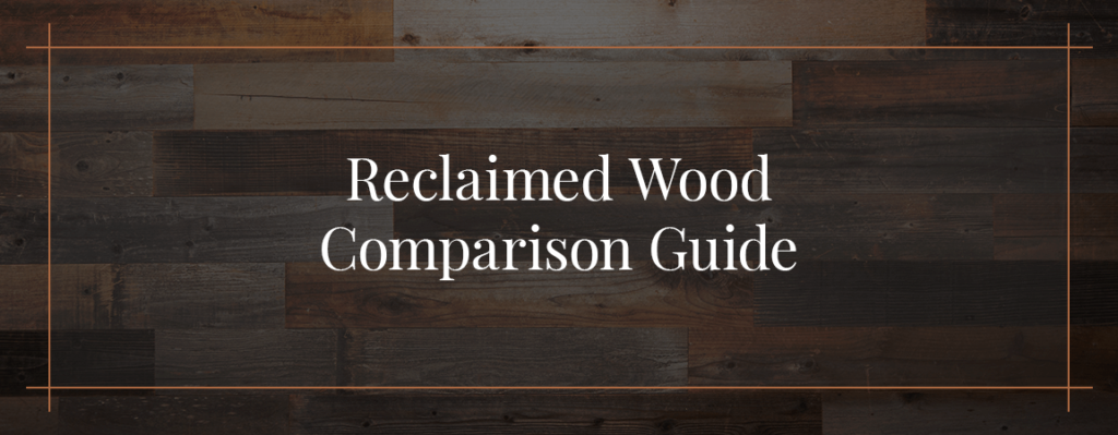 Reclaimed Wood Comparison Guide