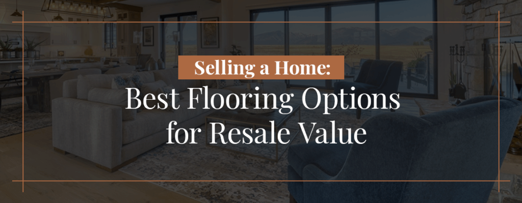 Selling a Home: Best Flooring Options for Resale Value