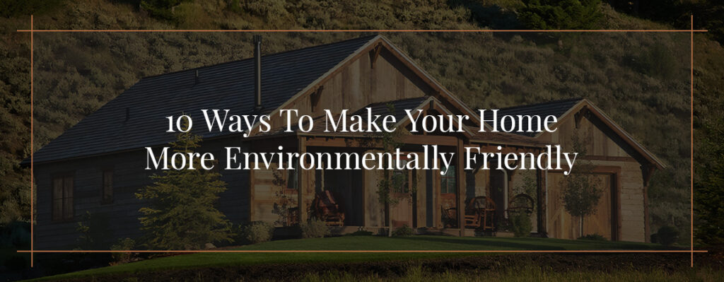 10 ways to make your home environmentally friendly