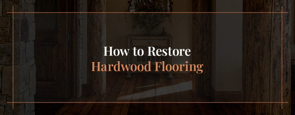 how to restore hardwood flooring title image of a drawer with a plant on it at the end of a hallway